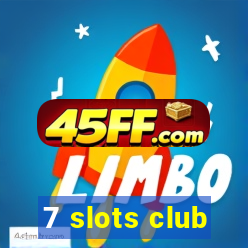 7 slots club